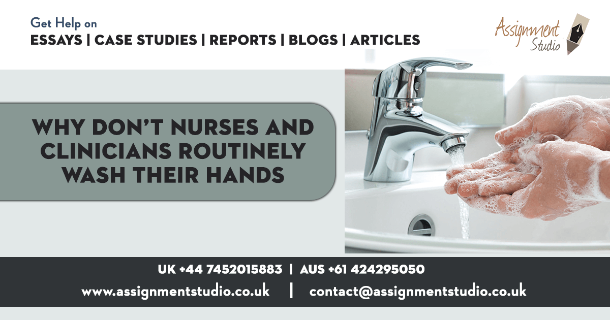 Why don’t nurses and clinicians routinely wash their hands